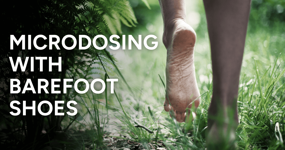 Microdosing with Barefoot Shoes: What to Know